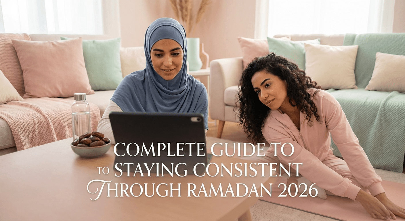 Complete Guide to Staying Consistent Through Ramadan 2026